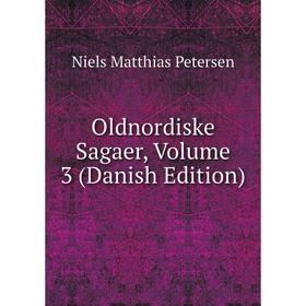 

Книга Oldnordiske Sagaer, Volume 3 (Danish Edition)