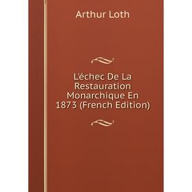 

Книга L'échec De La Restauration Monarchique En 1873