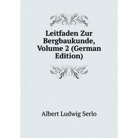 

Книга Leitfaden Zur Bergbaukunde, Volume 2