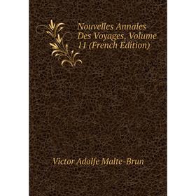 

Книга Nouvelles Annales Des Voyages, Volume 11