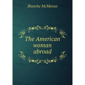 

Книга The American woman abroad