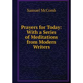 

Книга Prayers for Today: With a Series of Meditations from Modern Writers