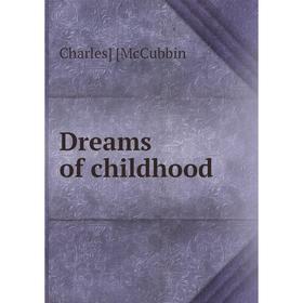 

Книга Dreams of childhood