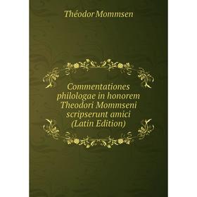 

Книга Commentationes philologae in honorem Theodori Mommseni scripserunt amici (Latin Edition)