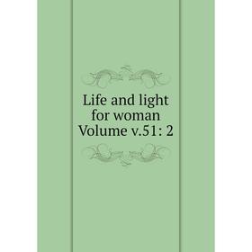 

Книга Life and light for woman Volume v51: 2