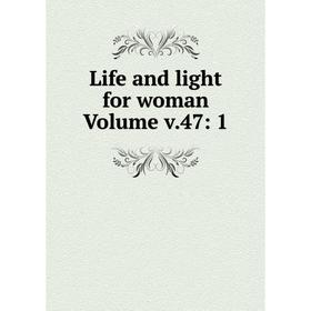 

Книга Life and light for woman Volume v47: 1