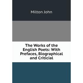 

Книга The Works of the English Poets: With Prefaces, Biographical and Criticial