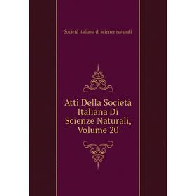 

Книга Atti Della Società Italiana Di Scienze Naturali, Volume 20