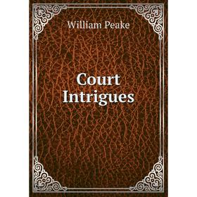

Книга Court Intrigues