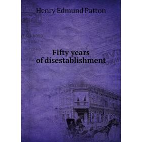 

Книга Fifty years of disestablishment