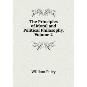 

Книга The Principles of Moral and Political Philosophy, Volume 2