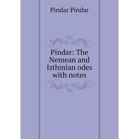 

Книга Pindar: The Nemean and Isthmian odes with notes