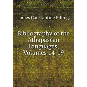 

Книга Bibliography of the Athapascan Languages, Volumes 14-19