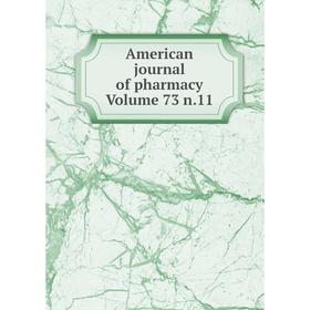

Книга American journal of pharmacy Volume 73 n.11