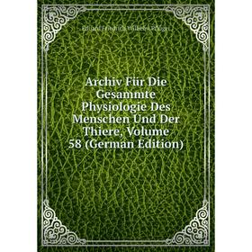 

Книга Archiv Für Die Gesammte Physiologie Des Menschen Und Der Thiere, Volume 58 (German Edition)