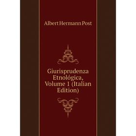 

Книга Giurisprudenza Etnológica, Volume 1 (Italian Edition)