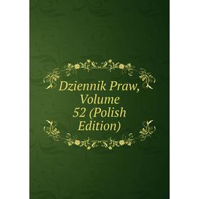 

Книга Dziennik Praw, Volume 52 (Polish Edition)