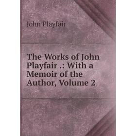 

Книга The Works of John Playfair.: With a Memoir of the Author, Volume 2