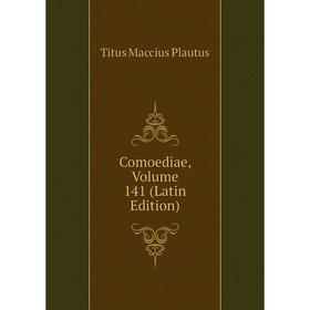

Книга Comoediae, Volume 141 (Latin Edition)