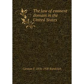 

Книга The law of eminent domain in the United States