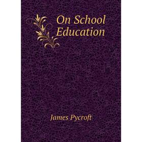 

Книга On School Education