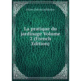 

Книга La pratique du jardinage Volume 2