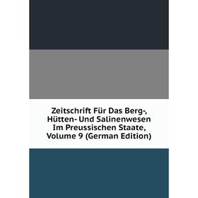 

Книга Zeitschrift Für Das Berg-, Hütten- Und Salinenwesen Im Preussischen Staate, Volume 9 (German Edition)