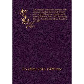 

Книга A handbook of London bankers, with some account of their predecessors the early goldsmiths: together with lists of bankers from 1670, including