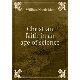

Книга Christian faith in an age of science