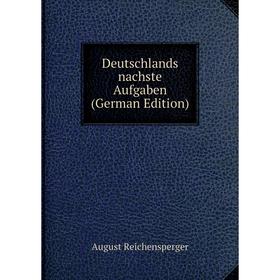 

Книга Deutschlands nachste Aufgaben (German Edition)