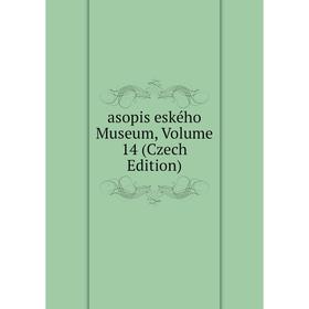 

Книга Asopis eského Museum, Volume 14 (Czech Edition)