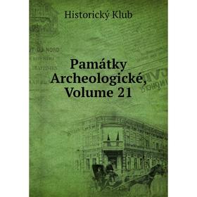 

Книга Památky Archeologické, Volume 21