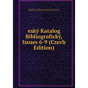 

Книга Eský Katalog Bibliografický, Issues 6-9 (Czech Edition)