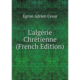 

Книга L'algérie Chrétienne