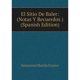 

Книга El Sitio De Baler: (Notas Y Recuerdos) (Spanish Edition)