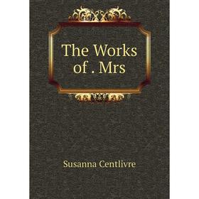 

Книга The Works of. Mrs