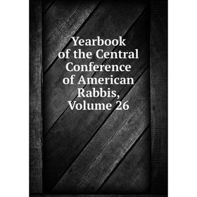 

Книга Yearbook of the Central Conference of American Rabbis, Volume 26
