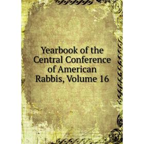

Книга Yearbook of the Central Conference of American Rabbis, Volume 16