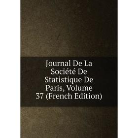 

Книга Journal De La Société De Statistique De Paris, Volume 37