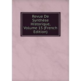 

Книга Revue De Synthèse Historique, Volume 15 (French Edition)