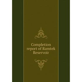 

Книга Completion report of Ramtek Reservoir