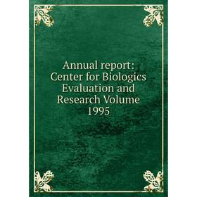 

Книга Annual report: Center for Biologics Evaluation and Research Volume 1995