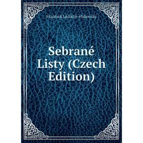 

Книга Sebrané Listy (Czech Edition)