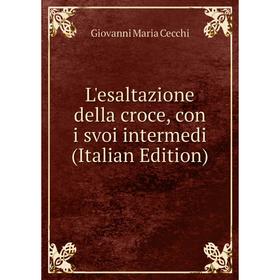 

Книга L'esaltazione della croce, con i svoi intermedi