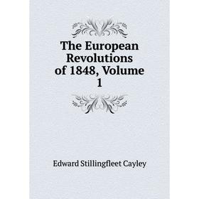 

Книга The European Revolutions of 1848, Volume 1