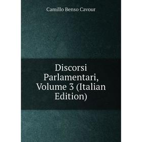 

Книга Discorsi Parlamentari, Volume 3 (Italian Edition)