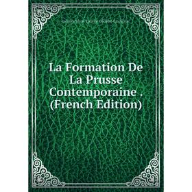 

Книга La Formation De La Prusse Contemporaine