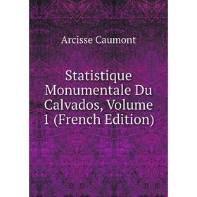 

Книга Statistique Monumentale Du Calvados, Volume 1 (French Edition)