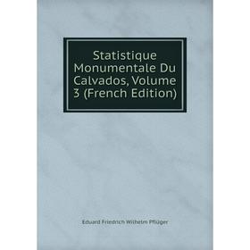 

Книга Statistique Monumentale Du Calvados, Volume 3 (French Edition)