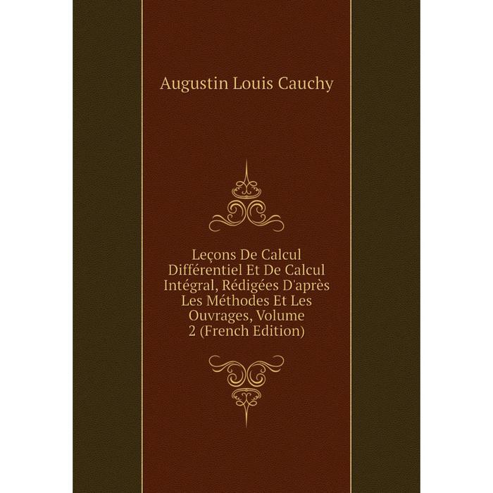 фото Книга leçons de calcul différentiel et de calcul intégral, rédigées d'après les méthodes et les ouvrages, volume 2 nobel press